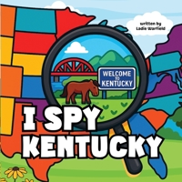 I Spy Kentucky: A Fun Rhyming Picture Book About Family, Travel, and Discovering Kentucky B0G5H8MGCG Book Cover