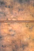 Hear, O Heavens And Listen, O Earth: An Introduction to the Prophets (Michael Glazier Books) 081465181X Book Cover