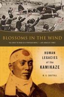 Blossoms in the Wind: Human Legacies of the Kamikaze 0451214870 Book Cover
