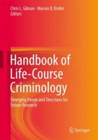 Handbook of Life-Course Criminology: Emerging Trends and Directions for Future Research 1493917919 Book Cover