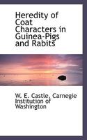 Heredity of Coat Characters in Guinea-Pigs and Rabits 1117129179 Book Cover