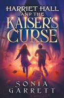 Harriet Hall and the Kaiser's Curse 177501066X Book Cover