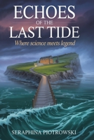 Echoes of the Last Tide: Where Science Meets Legend B0F7R769W4 Book Cover