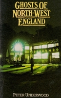 Ghosts of North-West England 1717988695 Book Cover
