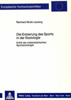 Die Erstarrung Des Sports in Der Soziologie: Kritik Der Materialistischen Sportsoziologie 3820401660 Book Cover