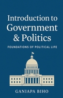 Introduction to Government & Politics (1) B0FR7RVX21 Book Cover