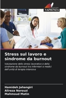 Stress sul lavoro e sindrome da burnout: Valutazione dello stress lavorativo e della sindrome da burnout tra infermieri e medici dell'unità di terapia intensiva 6205999811 Book Cover