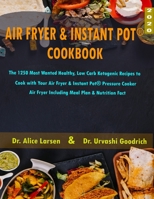 Air Fryer & Instant Pot® Cookbook 2020: 1250 Most Wanted Healthy, Low Carb Ketogenic Recipes to Cook with Your Air Fryer & Instant Pot Pressure Cooker Air Fryer Including Meal Plan & Nutrition Facts 1705947409 Book Cover