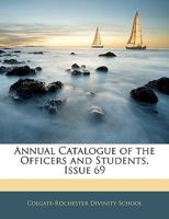 Annual Catalogue of the Officers and Students, Issue 69 1143512839 Book Cover