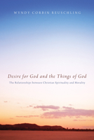 Desire for God and the Things of God 1608998657 Book Cover