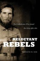 Reluctant Rebels: The Confederates Who Joined the Army after 1861 146962656X Book Cover