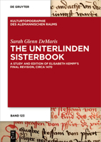 The Unterlinden Sisterbook: A Study and Edition of Elisabeth Kempf's Final Revision, Circa 1470 (Kulturtopographie Des Alemannischen Raums) 3111704726 Book Cover