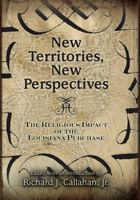 New Territories, New Perspectives: The Religious Impact of the Louisiana Purchase 0826217842 Book Cover