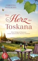 Das Herz der Toskana: Eine Feelgood-Romance in der malerischen Kulisse Italiens (German Edition) 3989981714 Book Cover