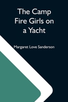 The Camp Fire Girls on a Yacht 1516837436 Book Cover