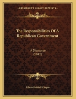 The Responsibilities Of A Republican Government: A Discourse 1162105836 Book Cover