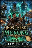 Ghost Fleet of the Mekong: Book 10 (1830s Siam Chronicals) B0H9R1YXWQ Book Cover