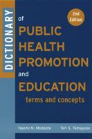 Dictionary of Public Health Promotion and Education: Terms and Concepts 0787969192 Book Cover