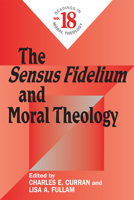 The Sensus Fidelium and Moral Theology: Readings in Moral Theology No. 18 0809153157 Book Cover