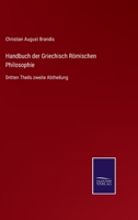 Handbuch der Griechisch Römischen Philosophie: Dritten Theils zweite Abtheilung 3752546646 Book Cover