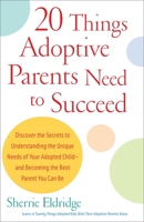 20 Things Adoptive Parents Need to Succeed 0385341628 Book Cover