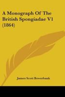 A Monograph Of The British Spongiadae V1 1164539957 Book Cover