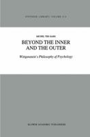 Beyond the Inner and the Outer: Wittgenstein's Philosophy of Psychology (Synthese Library) 0792308506 Book Cover