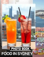 Food in Sydney Photo Book: Explore 40 Mouth-Watering Images Of Iconic Dishes Celebrating Sydney's Culinary Scene B0DQ7FF2V7 Book Cover