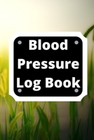Blood Pressure Log Book: Daily Personal Record and your health Monitor Tracking Numbers of Blood Pressure, Heart Rate, Weight, Temperature 1673987729 Book Cover