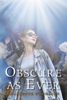 Obscure as Ever 1667864688 Book Cover