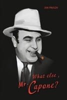 What Else, Mr. Capone? 6199280806 Book Cover