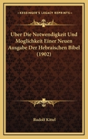 Uber Die Notwendigkeit Und Moglichkeit Einer Neuen Ausgabe Der Hebraischen Bibel (1902) 1144995604 Book Cover