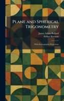 Plane and Spherical Trigonometry: With Stereographic Projections 1025905555 Book Cover