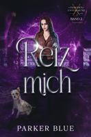 Reiz mich: Urban-Fantasy-Roman (Die Dämonen-Untergrund-Reihe) (German Edition) 1950349977 Book Cover