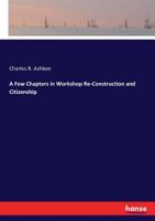 A Few Chapters In Workshop Re-construction And Citizenship 1017639256 Book Cover