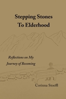 Stepping Stones to Elderhood: Reflections on My Journey of Becoming B0DZTZCGKB Book Cover