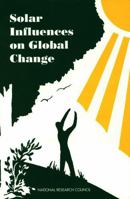 Solar Influences on Global Change 0309051487 Book Cover