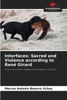 Interfaces: Sacred and Violence according to René Girard 6208483425 Book Cover