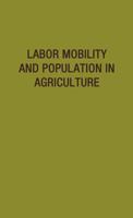 Labor Mobility and Population in Agriculture: 0837175844 Book Cover