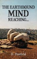 The Earthbound Mind Reaching... 1773027794 Book Cover