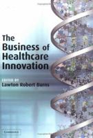 The Business of Healthcare Innovation 0521547687 Book Cover