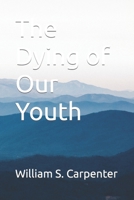 The Dying of Our Youth B0CLMF7P1V Book Cover