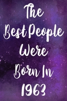 The Best People Were Born In 1963: The perfect gift for a birthday - unique personalised year of birth journal! 1710036036 Book Cover