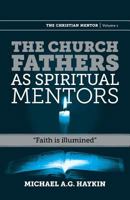 The Church Fathers as Spiritual Mentors: "Faith is Illumined" 189440081X Book Cover