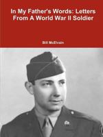 In My Father's Words: Letters from a World War II Soldier 1435795679 Book Cover