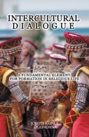 Intercultural Dialogue: A Fundamental Element for Formation in Religious Life (Holistic Formation in Religious Life) 6214173858 Book Cover