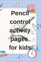 Pencil control activity pages for kids: Pancil control activity B0CNYHVCCX Book Cover