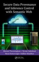 Secure Data Provenance and Inference Control with Semantic Web 0367378442 Book Cover