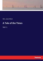 A Tale of the Times, Vol. 1 of 2 (Classic Reprint) 3337137393 Book Cover