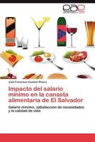 Impacto del salario mínimo en la canasta alimentaria de El Salvador 3847363115 Book Cover